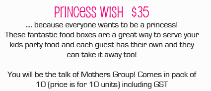 Princess Wish 35.00 Every little girl wants to be a princess. These princess Kids Party Trays are a fabulous addition to any princess girl's party.  Set only $35.00 including GST